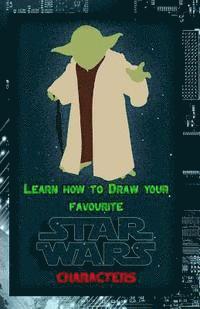 Learn How to Draw Your Favorite Star Wars Characters: Ultimate Guide to Drawing Famous Star Wars Characters (inbunden)