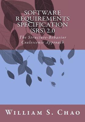 Software Requirements Specification (Srs) 2.0: The Structure-Behavior Coalescence Approach (häftad)