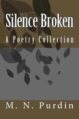 Silence Broken: A Collection of Poems (häftad)