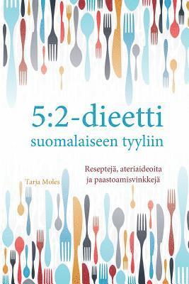 5: 2-dieetti suomalaiseen tyyliin: Reseptej, ateriaideoita ja paastomisvinkkej (inbunden)
