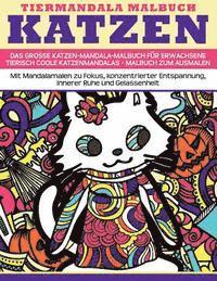Tiermandala-Malbuch Katzen - Das grosse Katzen-Mandala-Malbuch fuer Erwachsene - Tierisch coole Katzenmandalas - Malbuch zum Ausmalen: Mit Mandalamale (inbunden)