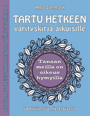 Tartu hetkeen vrityskirja aikuisille: 50 kuvitettua mietelausetta (hftad)