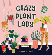 Crazy Plant Lady (inbunden)