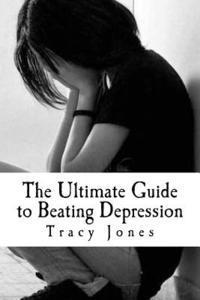The Ultimate Guide to Beating Depression (hftad)