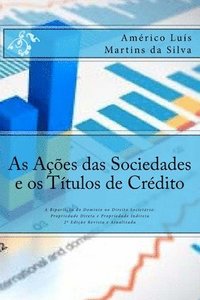 As Acoes das Sociedades e os Titulos de Credito: A Biparticao do Dominio no Direito Societario: Propriedade Direta e Propriedade Indiret (häftad)