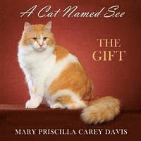 A Cat Named See: The Gift (hftad)