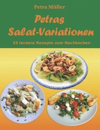 Petras Salat Variationen 33 Leckere Rezepte Zum Nachkochen Av Petra Muller Häftad - 