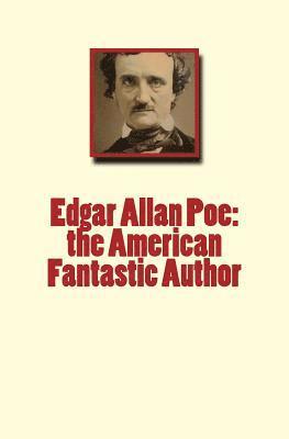 Edgar Allan Poe: the American Fantastic Author (hftad)