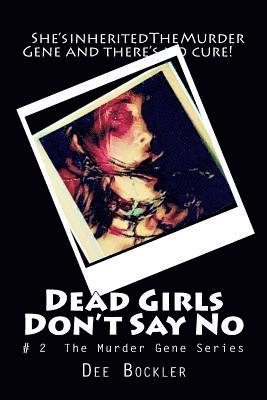 Dead Girls Don't Say No!: The Murder Gene Series (häftad)