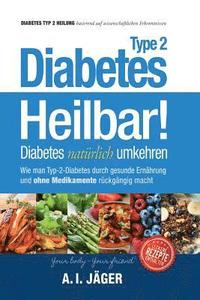 Diabetes Typ 2 - Heilbar!: Diabetes natürlich umkehren (häftad)