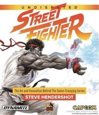 Undisputed Street Fighter: A 30th Anniversary Retrospective (inbunden)