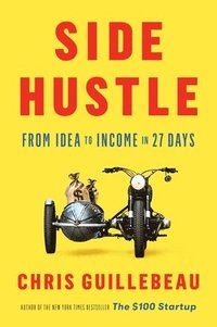 Side Hustle: From Idea to Income in 27 Days (inbunden)