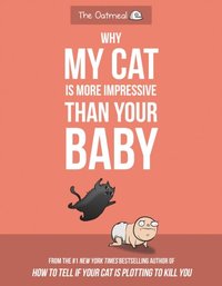 Why My Cat Is More Impressive Than Your Baby (e-bok)
