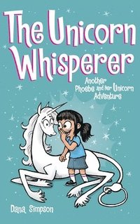 The Unicorn Whisperer (inbunden)