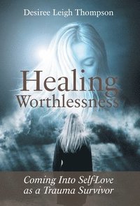 Healing Worthlessness (inbunden)