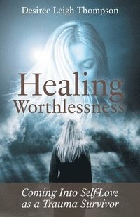 Healing Worthlessness (häftad)