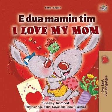 I Love My Mom (Albanian English Bilingual Children's Book) (inbunden)