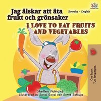 I Love to Eat Fruits and Vegetables (Swedish English Bilingual Book for Kids) (häftad)