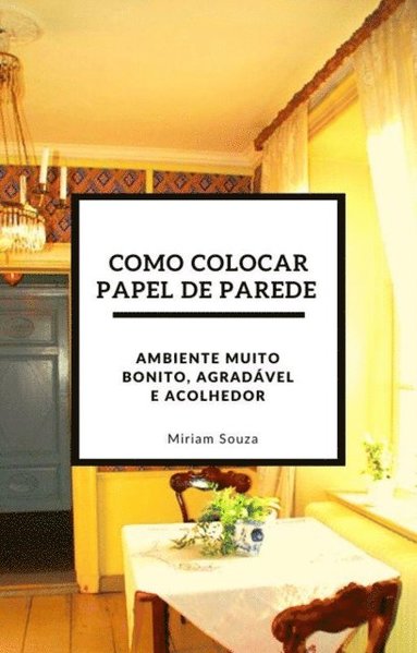 Como Colocar Papel de Parede  (häftad)