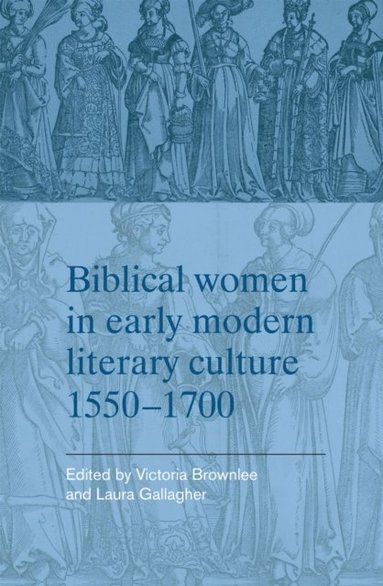 Biblical women in early modern literary culture, 1550-1700 (hftad)