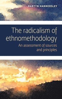The Radicalism of Ethnomethodology (hftad)