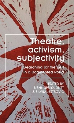 Theatre, Activism, Subjectivity (inbunden)