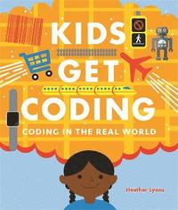 Kids Get Coding: Coding in the Real World (häftad)