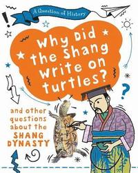 A Question of History: Why did the Shang write on turtles? And other questions about the Shang Dynasty (hftad)