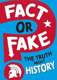 Fact or Fake?: The Truth About History (inbunden)