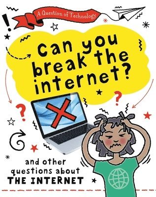Question of Technology: Can You Break the Internet? (inbunden)