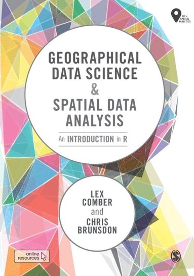Geographical Data Science and Spatial Data Analysis (inbunden)