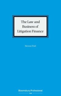 The Law and Business of Litigation Finance (inbunden)