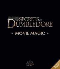 Fantastic Beasts - The Secrets of Dumbledore: Movie Magic (inbunden)