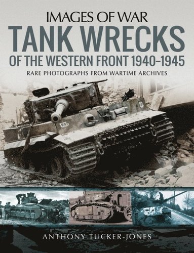 Tank Wrecks of the Western Front, 1940-1945 (häftad)