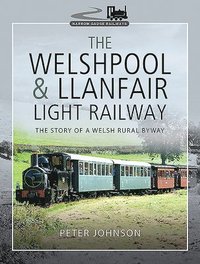 The Welshpool & Llanfair Light Railway (inbunden)