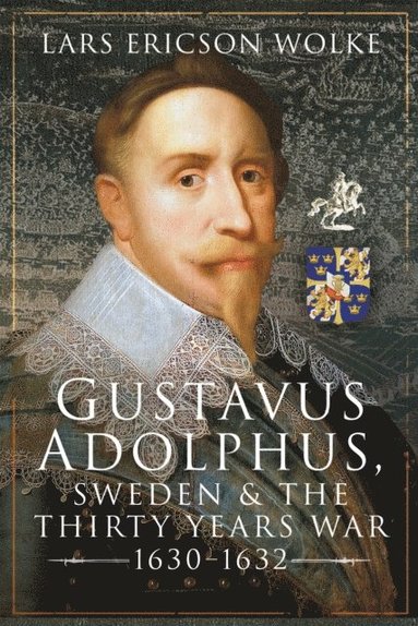 Gustavus Adolphus, Sweden and the Thirty Years War, 1630-1632 (e-bok)