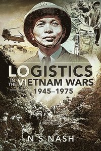 Logistics in the Vietnam Wars, 1945-1975 (inbunden)