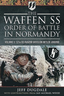 The Waffen SS Order of Battle in Normandy (inbunden)