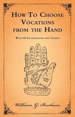 How To Choose Vocations from the Hand - With 66 Illustrations and Charts (hftad)