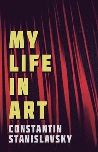 My Life In Art - Translated from the Russian by J. J. Robbins - With Illustrations (häftad)
