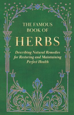 Famous Book of Herbs;Describing Natural Remedies for Restoring and Maintaining Perfect Health (hftad)