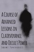 Course of Advanced Lessons in Clairvoyance and Occult Power