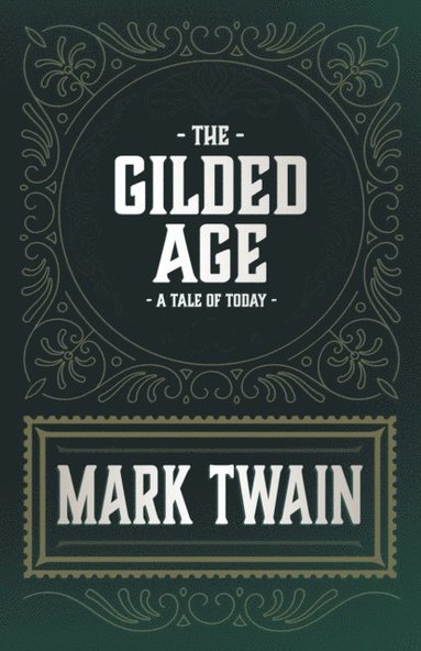 Gilded Age - A Tale of Today (häftad)