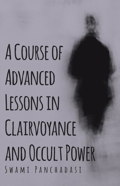Course of Advanced Lessons in Clairvoyance and Occult Power (pocket)