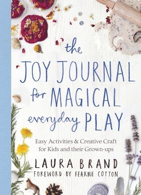 The Joy Journal for Magical Everyday Play (hftad)
