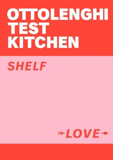 Ottolenghi Test Kitchen: Shelf Love (inbunden)