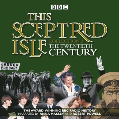 This Sceptred Isle: Collection 3: The 20th Century (ljudbok)