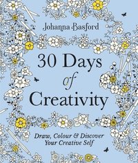30 Days of Creativity: Draw, Colour and Discover Your Creative Self (häftad)