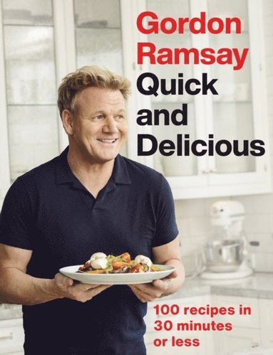 Gordon Ramsay Quick & Delicious (inbunden)