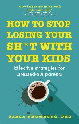 How to Stop Losing Your Sh*t with Your Kids (hftad)